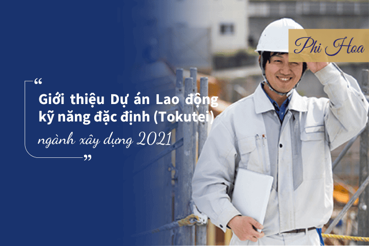 du-an-lao-dong-ky-nang-dac-dinh-tokutei-nganh-xay-dung-2021