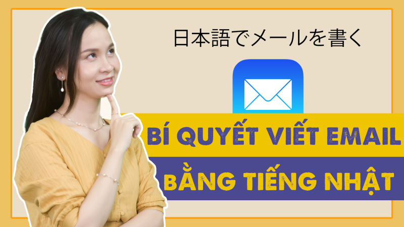 [Làm việc với người Nhật]_Bí quyết viết email tiếng Nhật chuyên nghiệp
