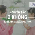 Nguyên tắc 3 không khi làm mẹ của Phi Hoa