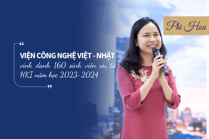 vien-cong-nghe-Viet-Nhat-vinh-danh-160-hoc-vien-uu-tu