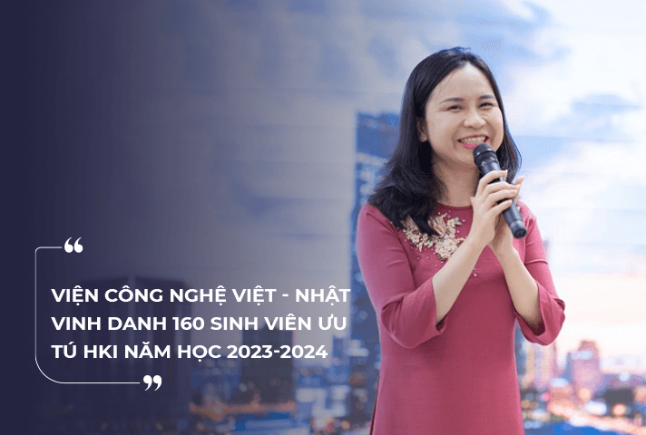 vien-cong-nghe-Viet-Nhat-vinh-danh-160-hoc-vien-uu-tu