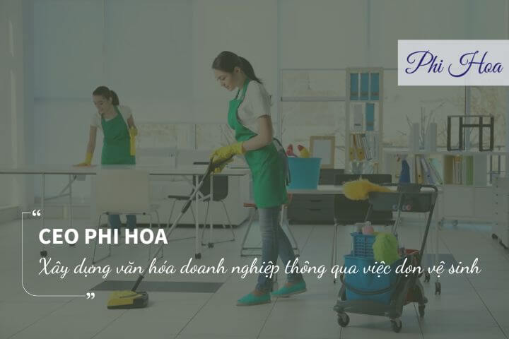 ceo-phi-hoa-xay-dung-van-hoa-doanh-nghiep-qua-viec-don-ve-sinh