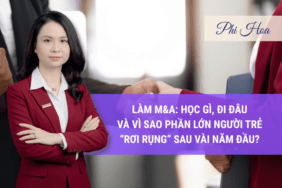 Khám phá sự thật khốc liệt và hấp dẫn của nghề tư vấn M&A qua góc nhìn thực chiến của CEO Phi Hoa. Chuyên viên M&A cần học kỹ năng gì, làm ở đâu để bứt phá?